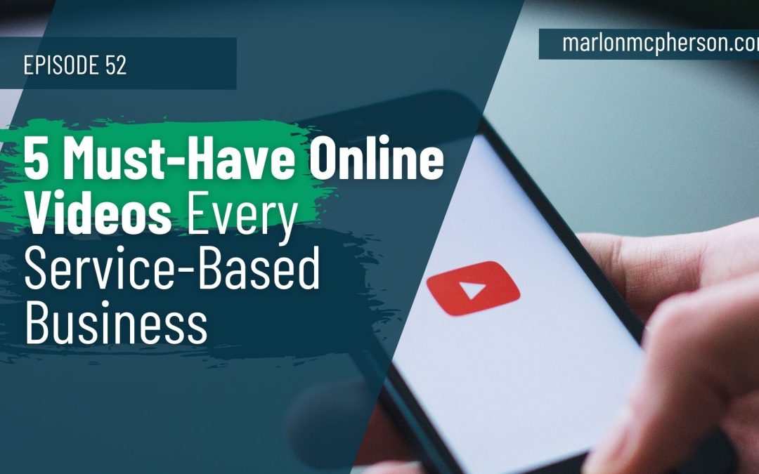 5 Must-Have Online Videos Every Service-Based Business